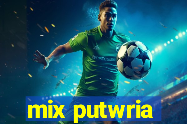 mix putwria